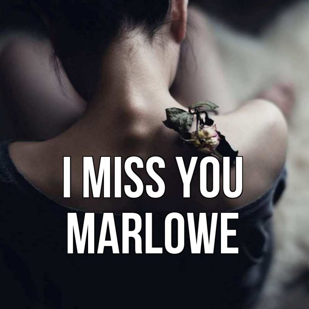 Greetings card с именем, Marlowe I miss you засох цветок Greetings with text for free download 