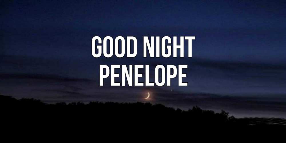 Greetings card с именем, Penelope Good night месяц Greetings with text for free download 