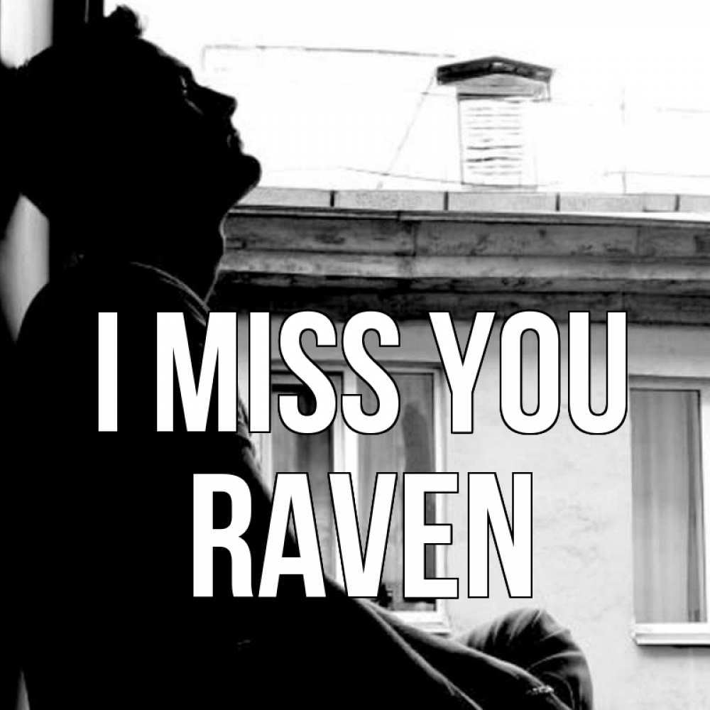 Greetings card с именем, Raven I miss you скучно ему Greetings with text for free download 