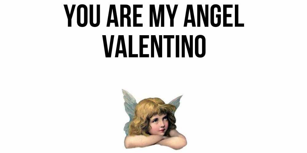 Greetings card с именем, Valentino You are my angel ангел Greetings with text for free download 