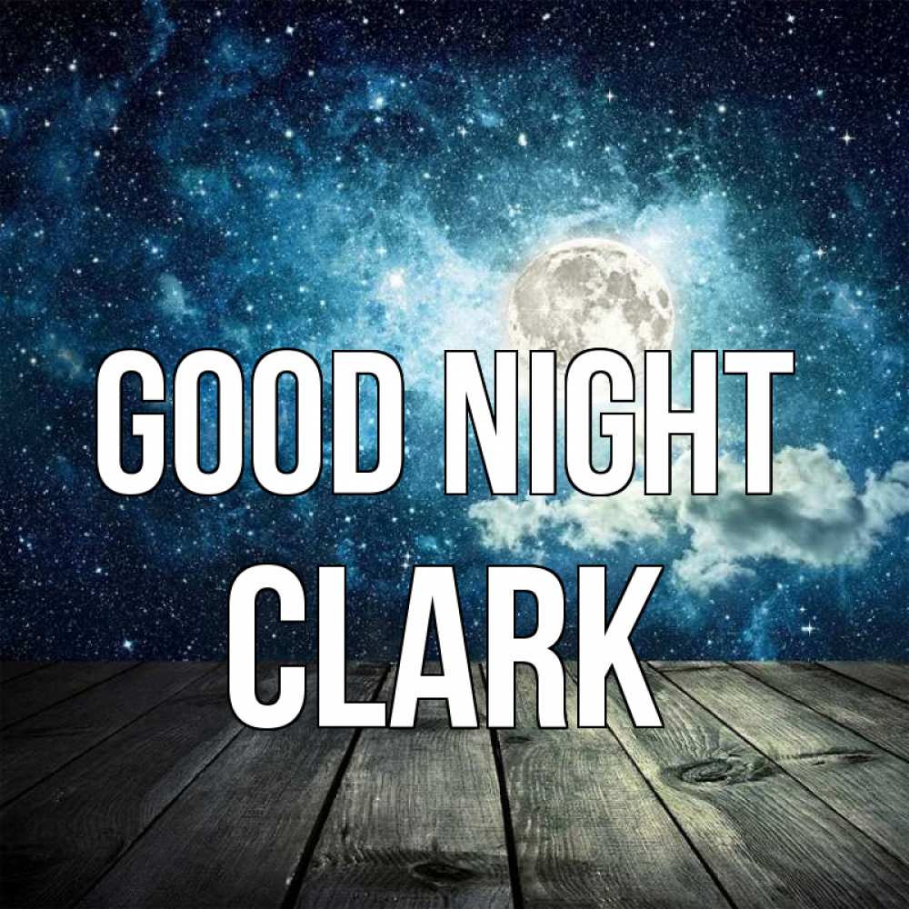 Greetings card с именем, Clark Good night луна Greetings with text for free download 