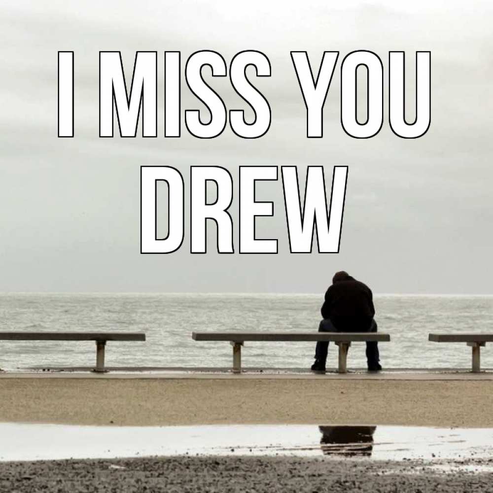 Greetings card с именем, Drew I miss you приходи Greetings with text for free download 