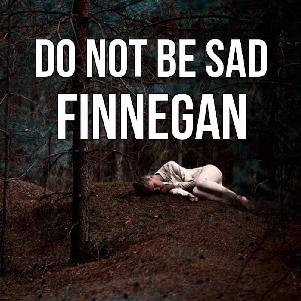 Greetings card с именем, Finnegan Do not be sad лес Greetings with text for free download 