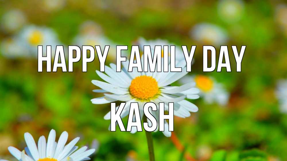 Greetings card с именем, Kash happy family day с днем семьи Greetings with text for free download 