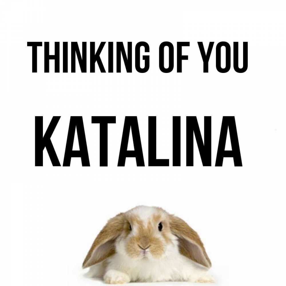 Greetings card с именем, Katalina Thinking of you подписать своими руками онлайн Greetings with text for free download 