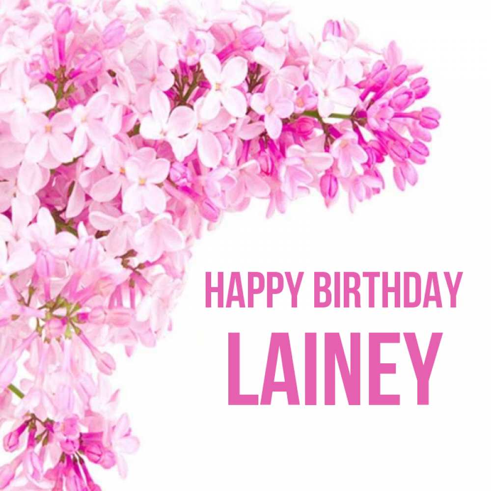 Greetings card с именем, Lainey Happy Birthday Сирень на белом фоне Greetings with text for free download 