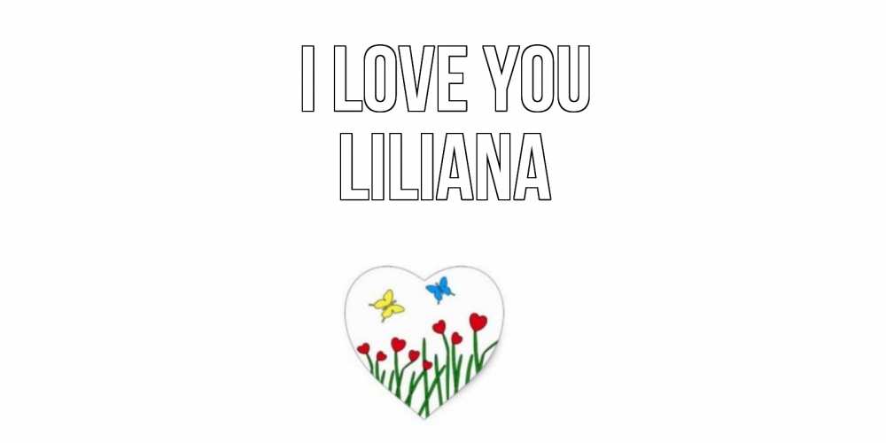 Greetings card с именем, Liliana I love you сердечки, бабочки Greetings with text for free download 