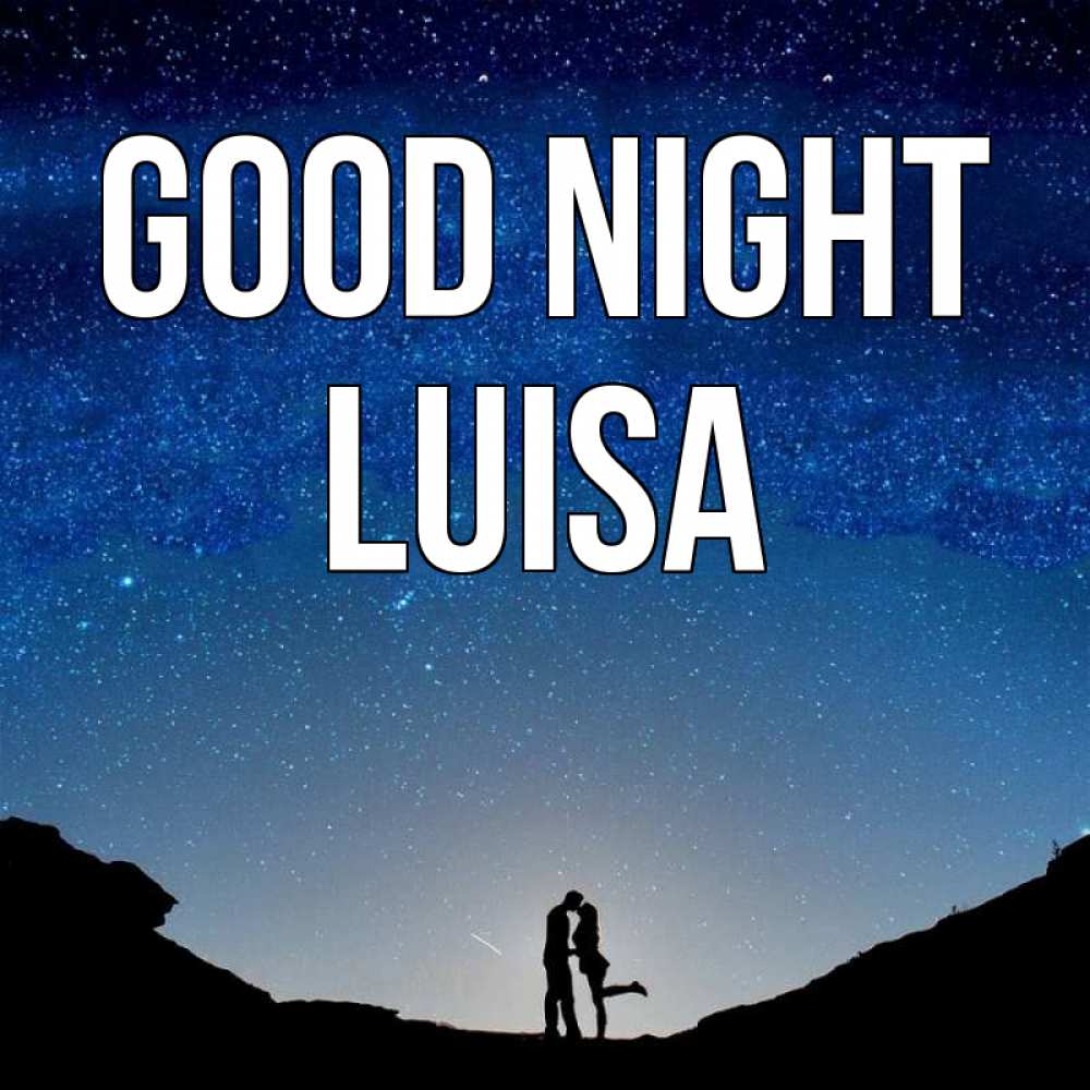 Greetings card с именем, Luisa Good night звездное небо и люди Greetings with text for free download 