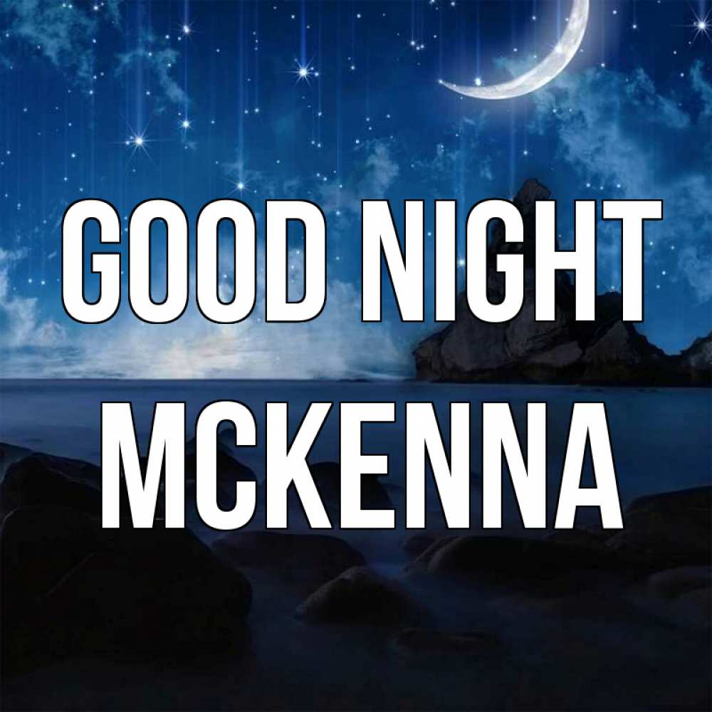 Greetings card с именем, Mckenna Good night море Greetings with text for free download 