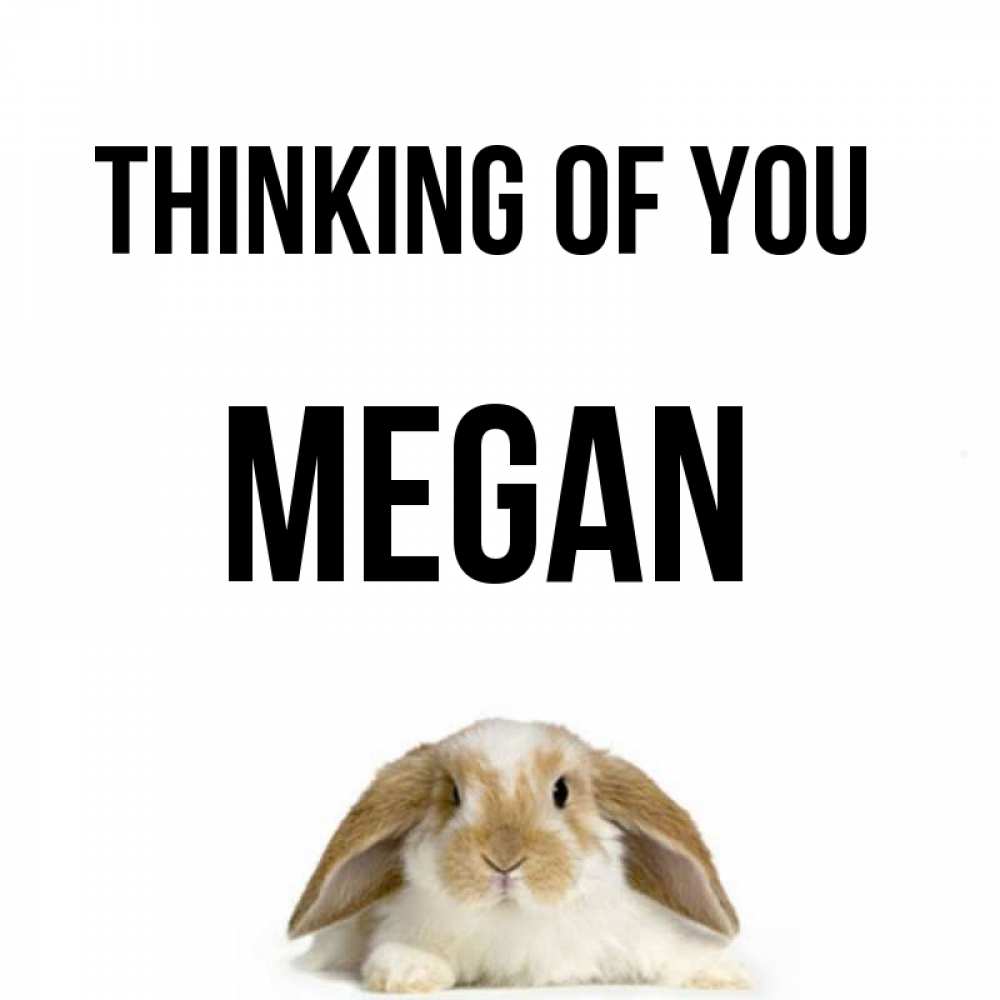 Greetings card с именем, Megan Thinking of you подписать своими руками онлайн Greetings with text for free download 