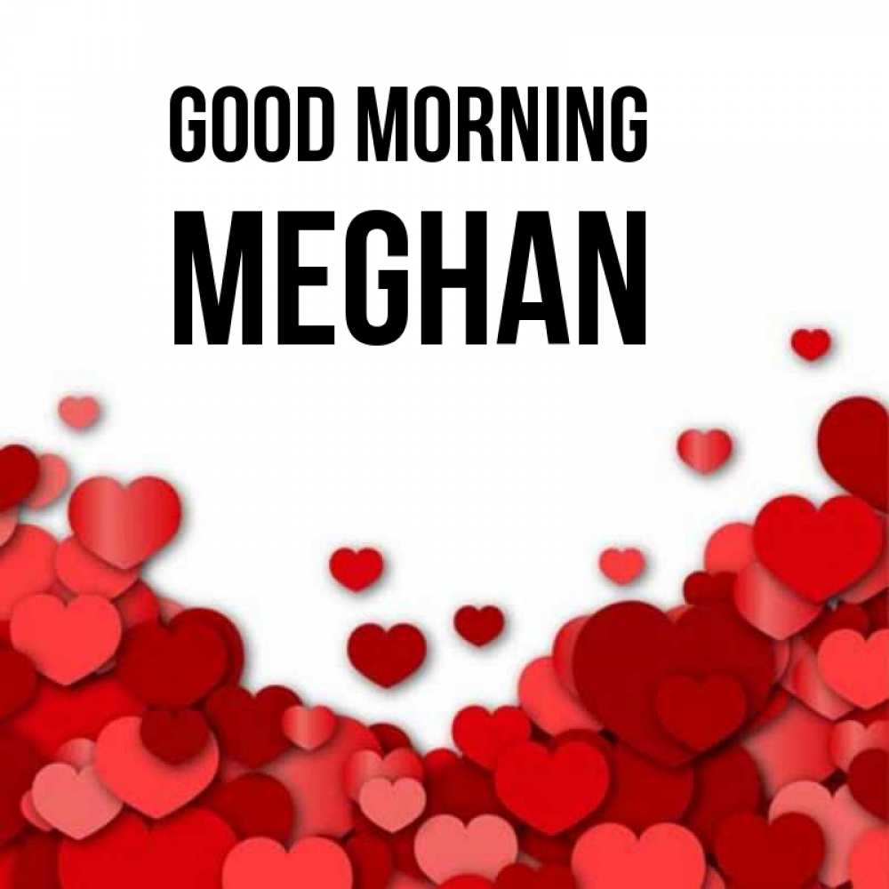 Greetings card с именем, Meghan Good morning хорошего настроения Greetings with text for free download 