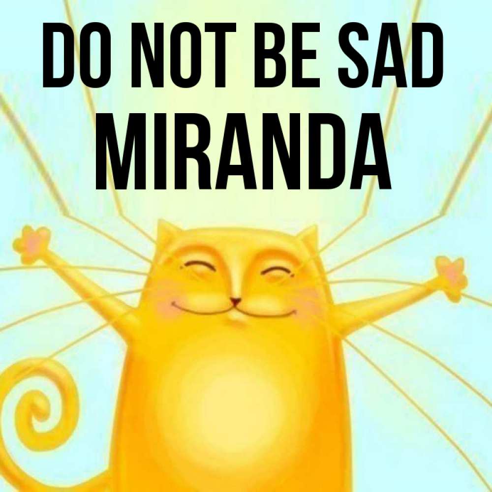 Greetings card с именем, Miranda Do not be sad обнимашки усатые Greetings with text for free download 
