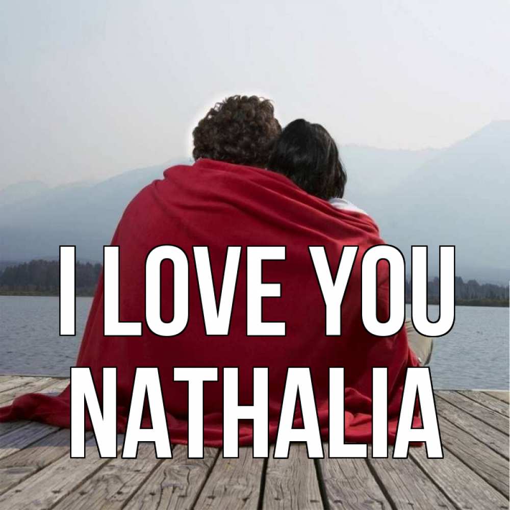Greetings card с именем, Nathalia I love you плед Greetings with text for free download 