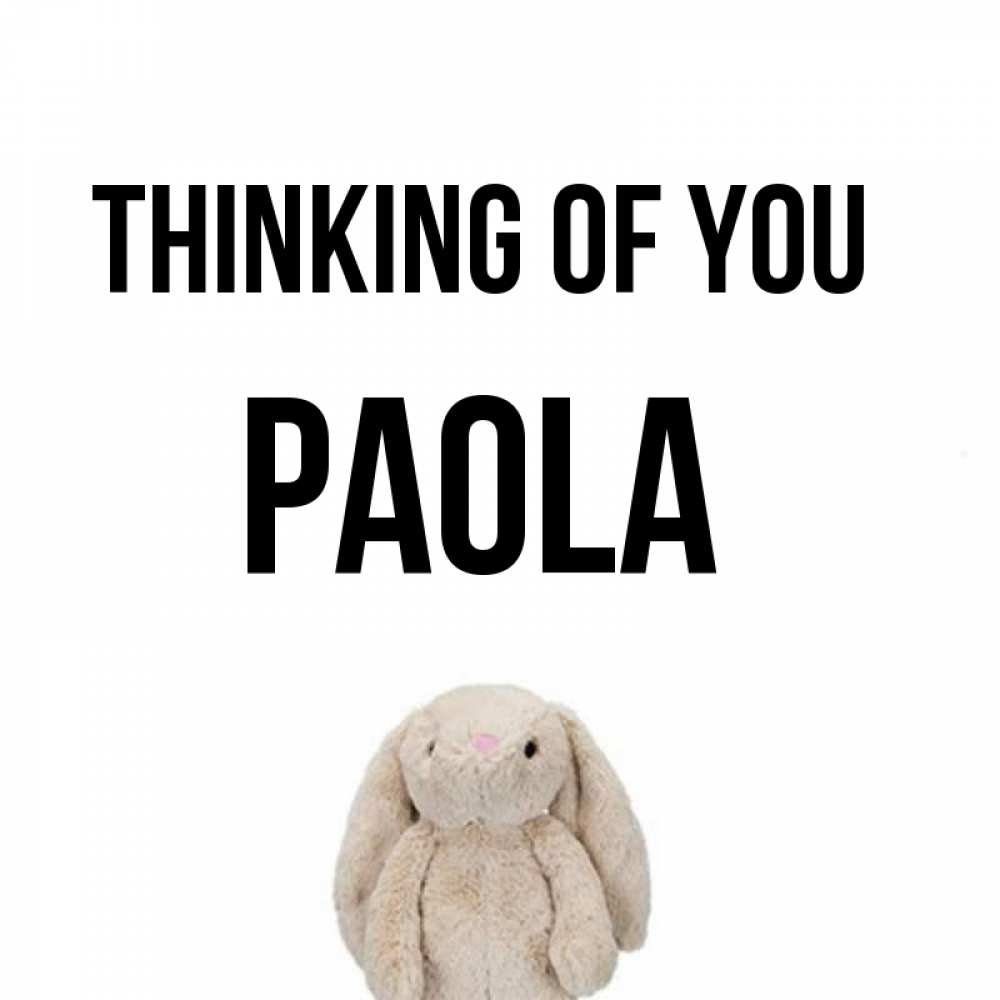 Greetings card с именем, Paola Thinking of you открытки с текстами и подписями Greetings with text for free download 