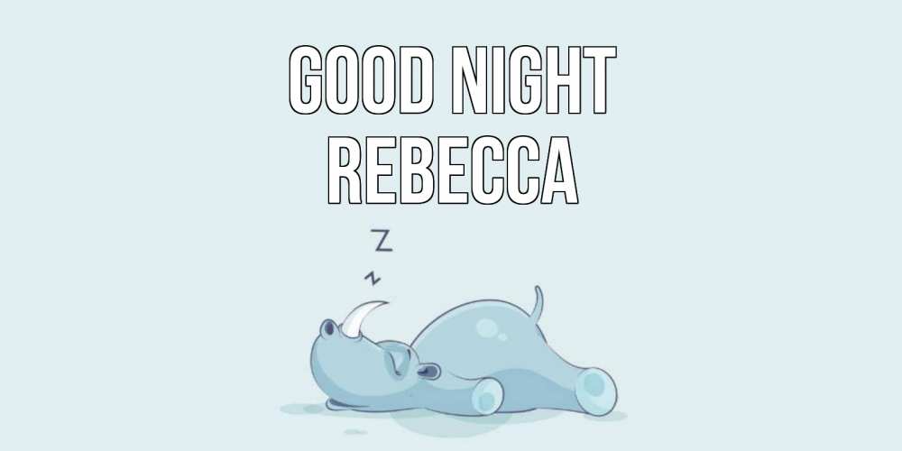 Greetings card с именем, Rebecca Good night сладких снов с носорогом Greetings with text for free download 