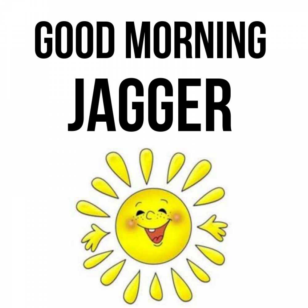 Greetings card с именем, Jagger Good morning улыбка Greetings with text for free download 