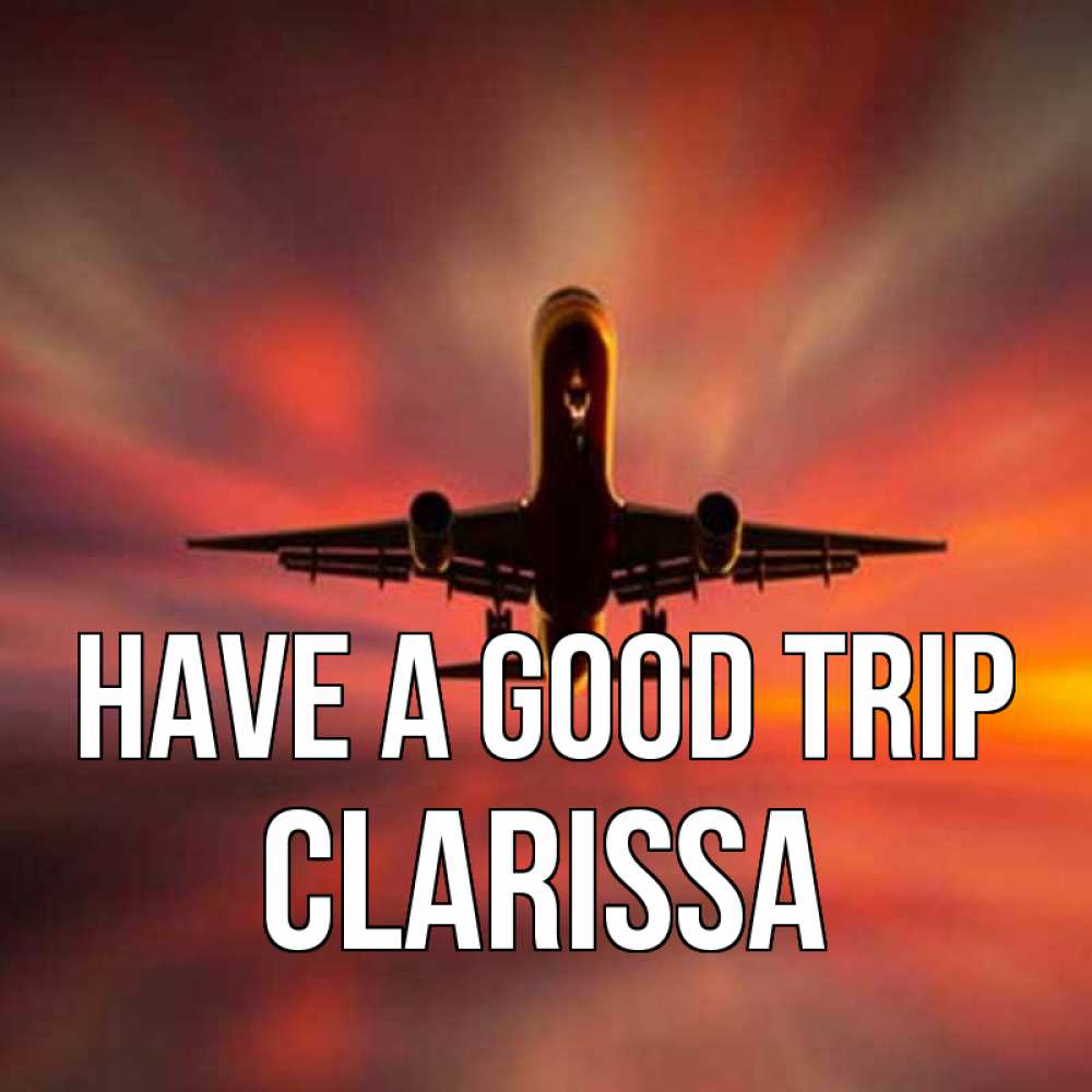 Greetings card с именем, Clarissa Have a good trip самолет набирает высоту Greetings with text for free download 