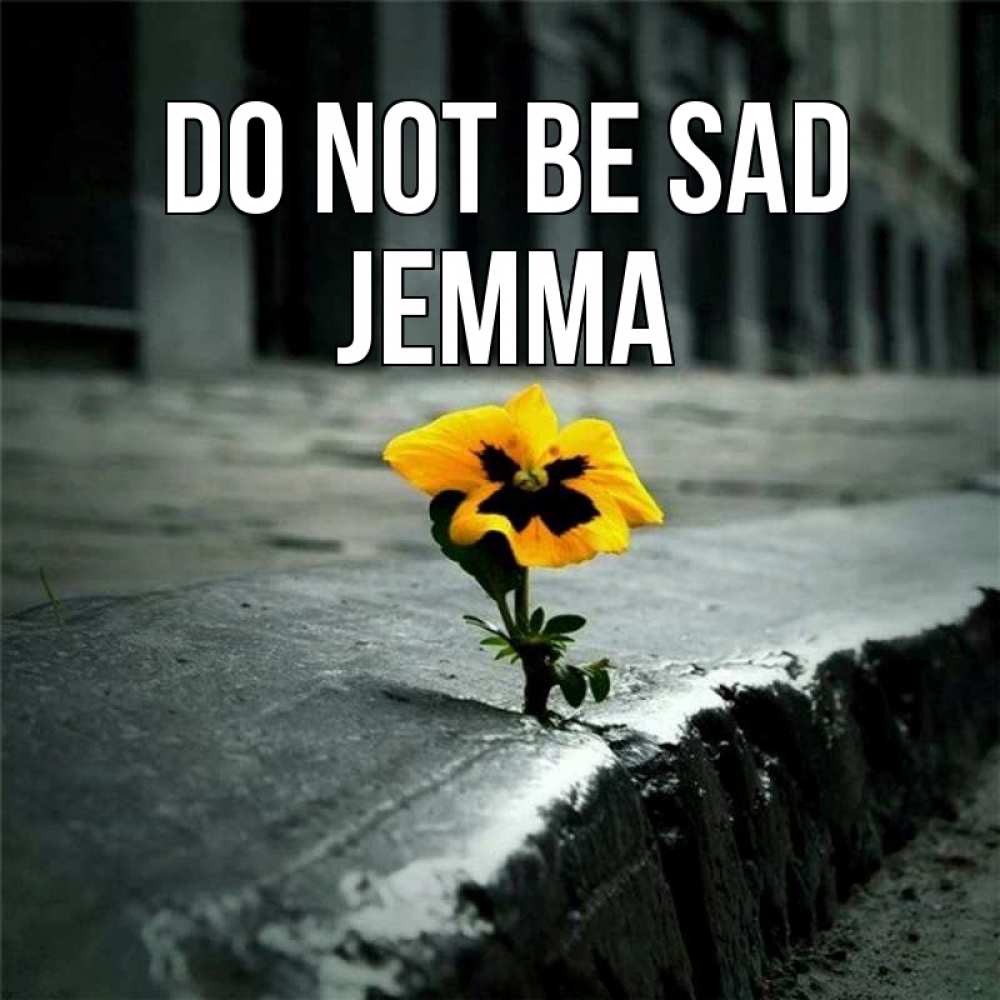 Greetings card с именем, Jemma Do not be sad не сдавайся Greetings with text for free download 