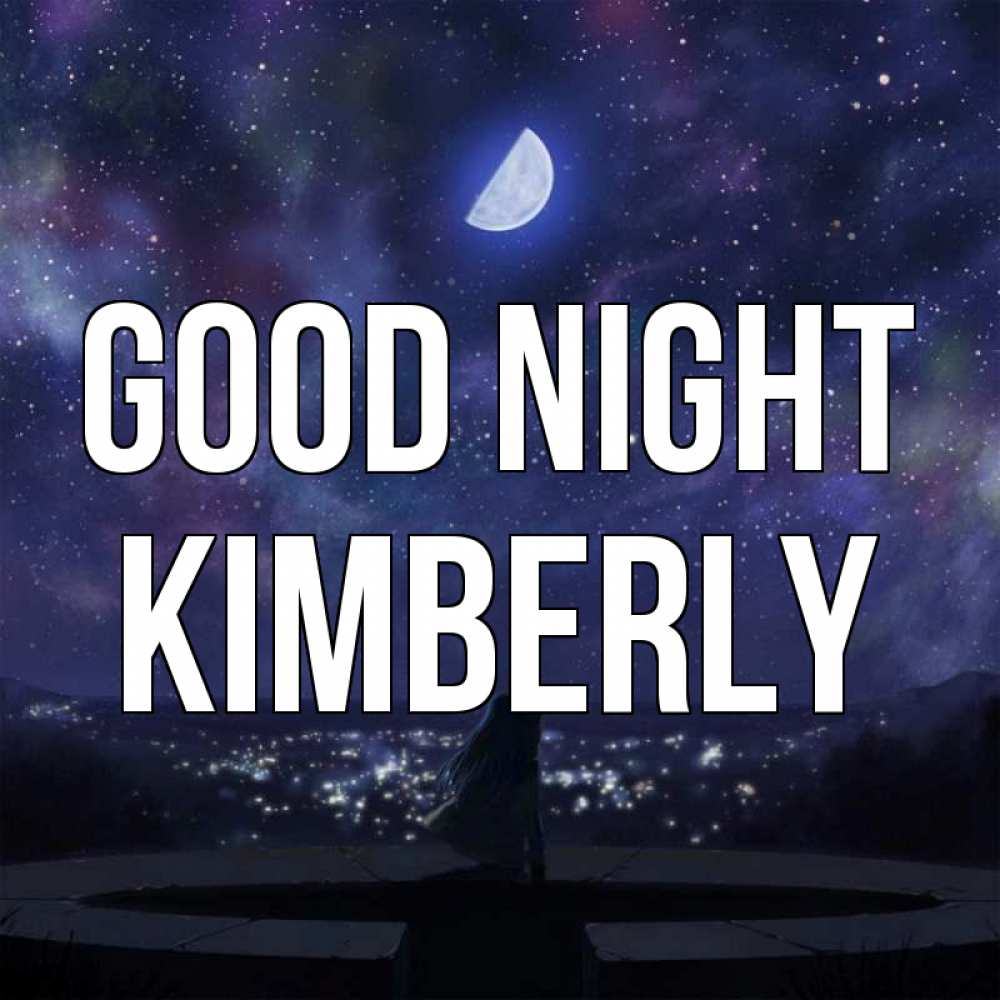 Greetings card с именем, Kimberly Good night набережная Greetings with text for free download 