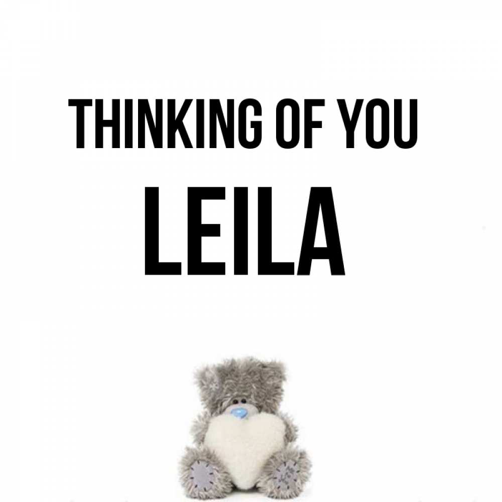 Greetings card с именем, Leila Thinking of you тедди с сердечком для любимой Greetings with text for free download 