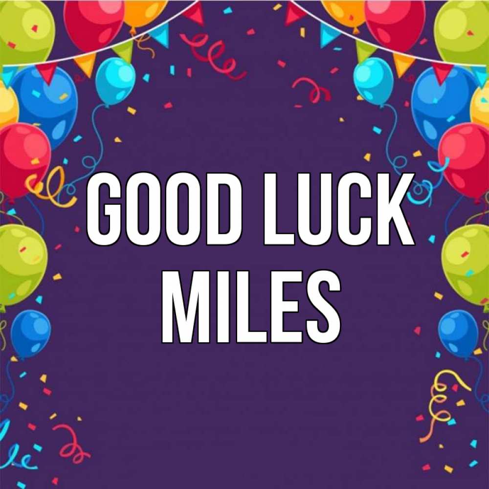 Greetings card с именем, Miles Good luck шары Greetings with text for free download 