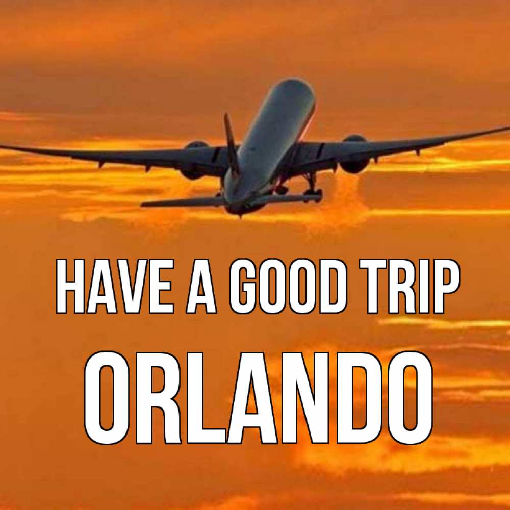 Greetings card с именем, Orlando Have a good trip оранжевое небо Greetings with text for free download 