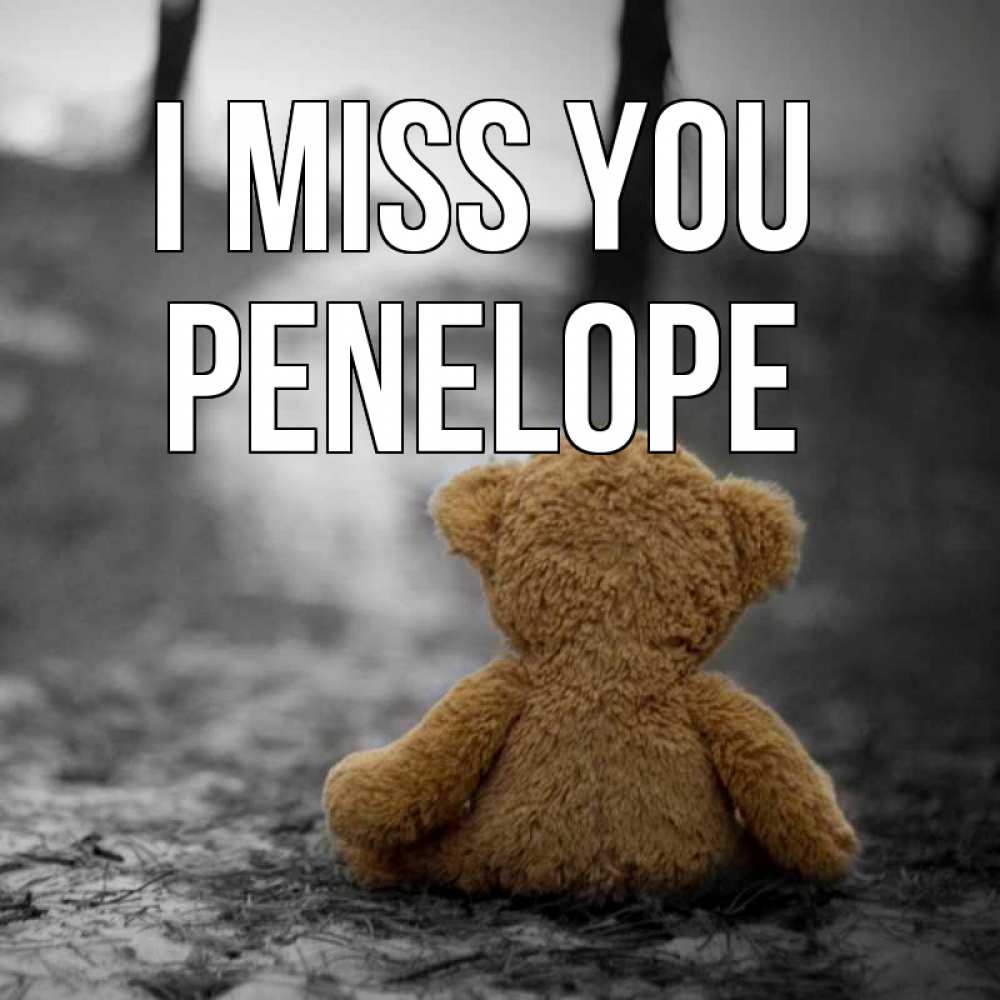 Greetings card с именем, Penelope I miss you красивые открытки Greetings with text for free download 