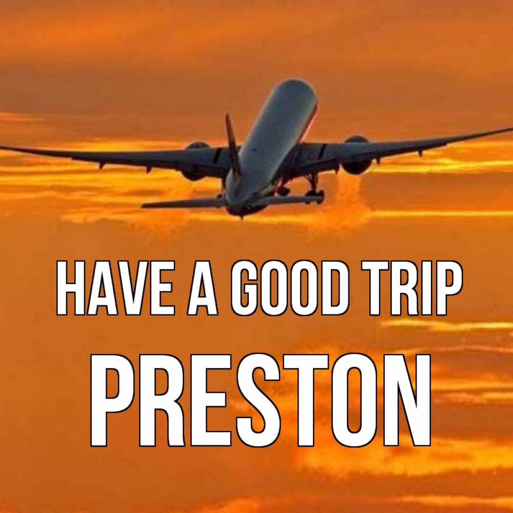 Greetings card с именем, Preston Have a good trip оранжевое небо Greetings with text for free download 