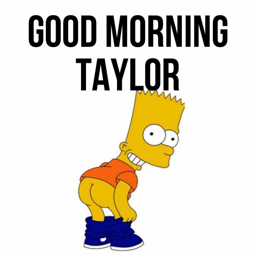 Greetings card с именем, Taylor Good morning Открытки с Симпсонами Greetings with text for free download 