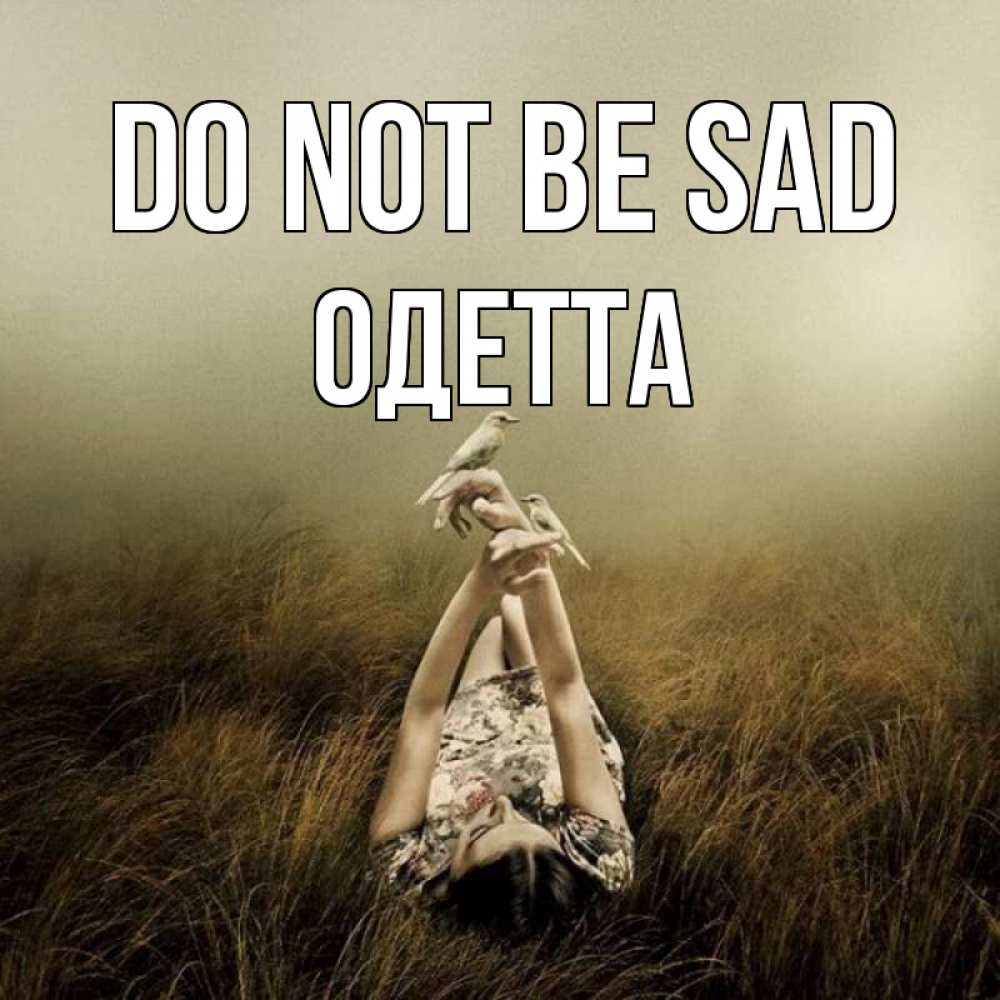Greetings card с именем, Одетта Do not be sad поле и туман Greetings with text for free download 