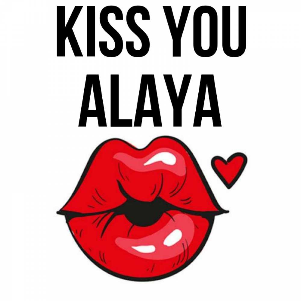 Greetings card с именем, Alaya Kiss you открытка с поцелуем любви для парня Greetings with text for free download 