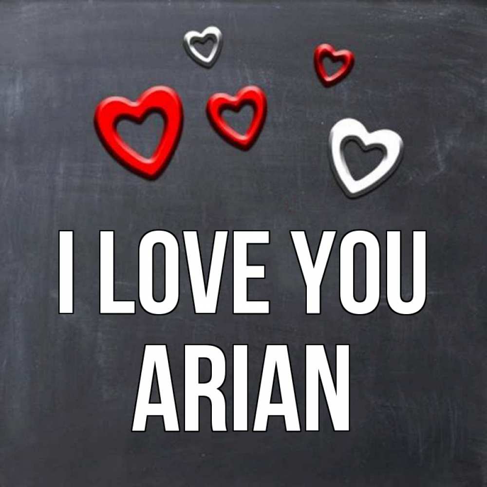 Greetings card с именем, Arian I love you сердечки белые и красные Greetings with text for free download 