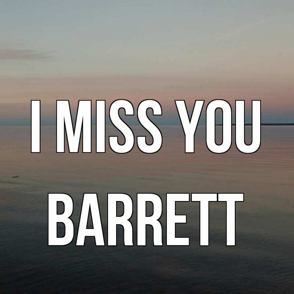 Greetings card с именем, Barrett I miss you пусто Greetings with text for free download 