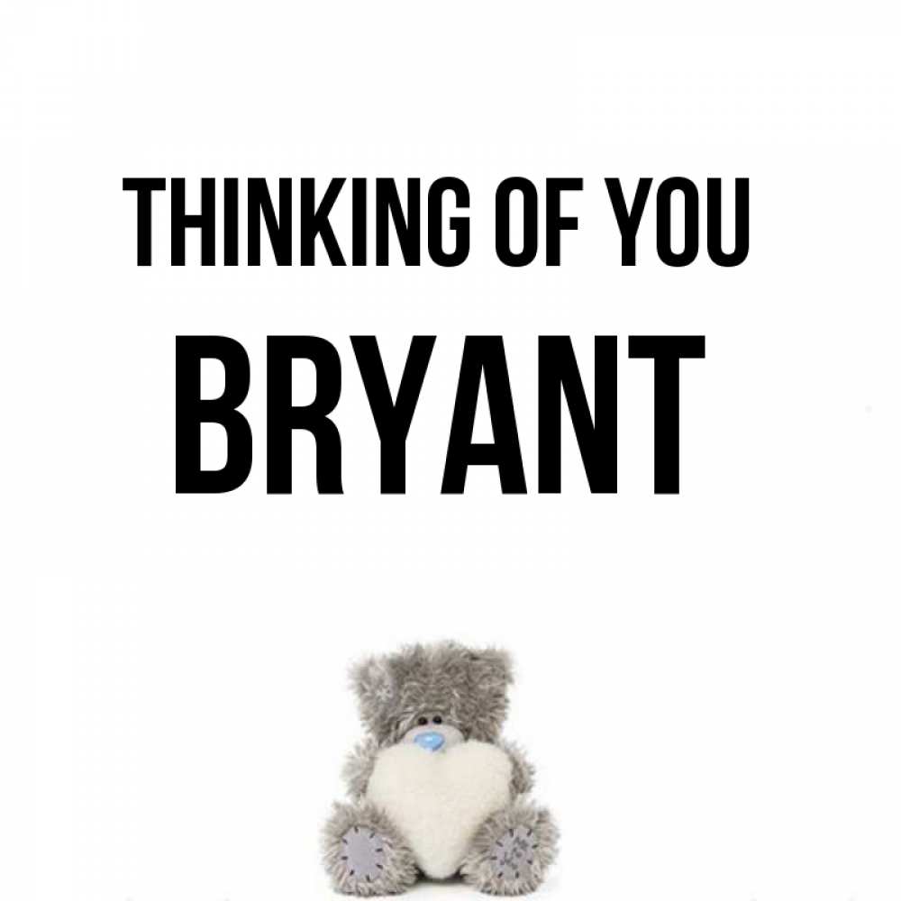 Greetings card с именем, Bryant Thinking of you тедди с сердечком для любимой Greetings with text for free download 