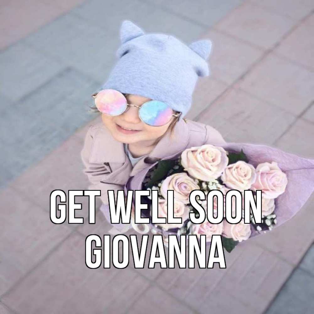 Greetings card с именем, Giovanna Get well soon букет роз и ребенок Greetings with text for free download 