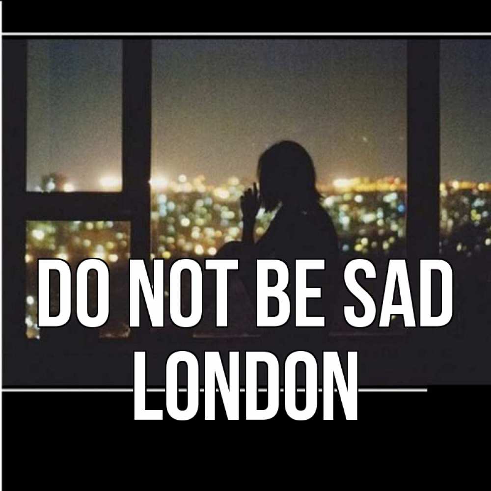 Greetings card с именем, London Do not be sad смотрит на ночной город Greetings with text for free download 