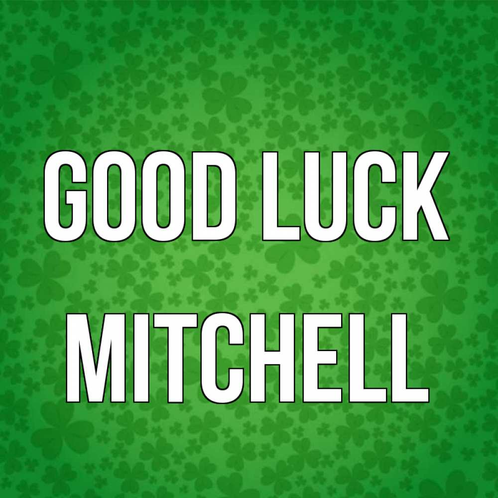 Greetings card с именем, Mitchell Good luck много листочков на удачу Greetings with text for free download 