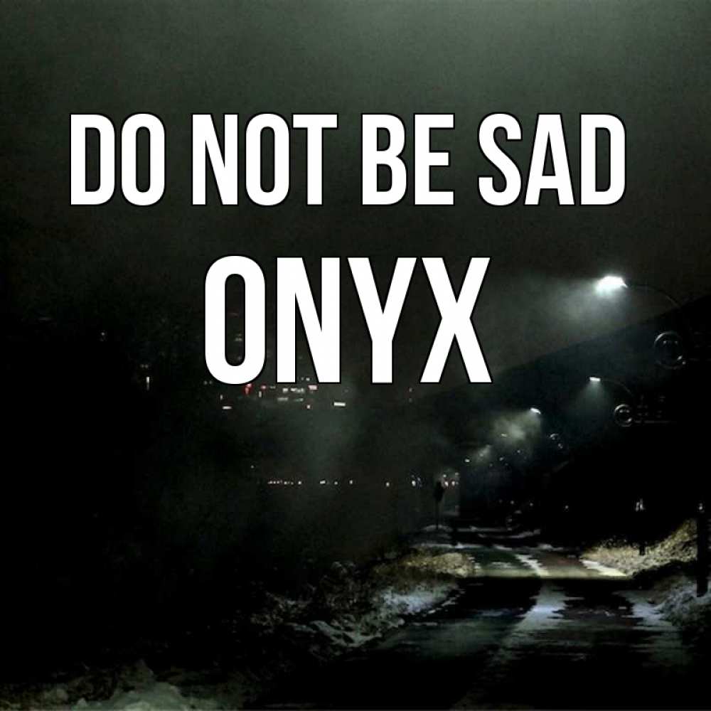 Greetings card с именем, Onyx Do not be sad фонари Greetings with text for free download 