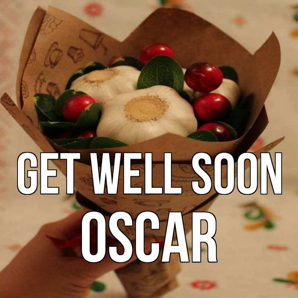 Greetings card с именем, Oscar Get well soon букет из фитонцидов и витамина c Greetings with text for free download 