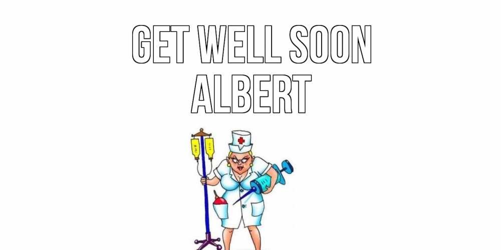 Greetings card с именем, Albert Get well soon медсестра Greetings with text for free download 