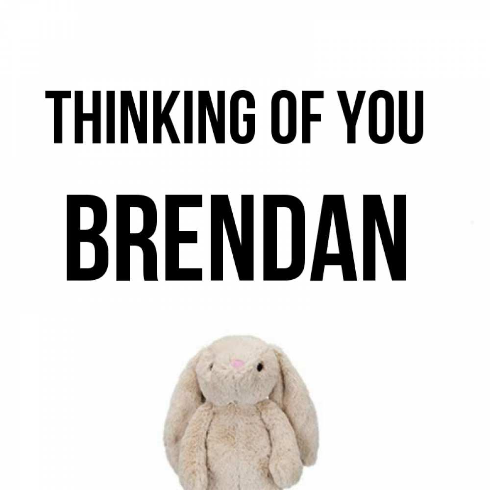 Greetings card с именем, Brendan Thinking of you открытки с текстами и подписями Greetings with text for free download 