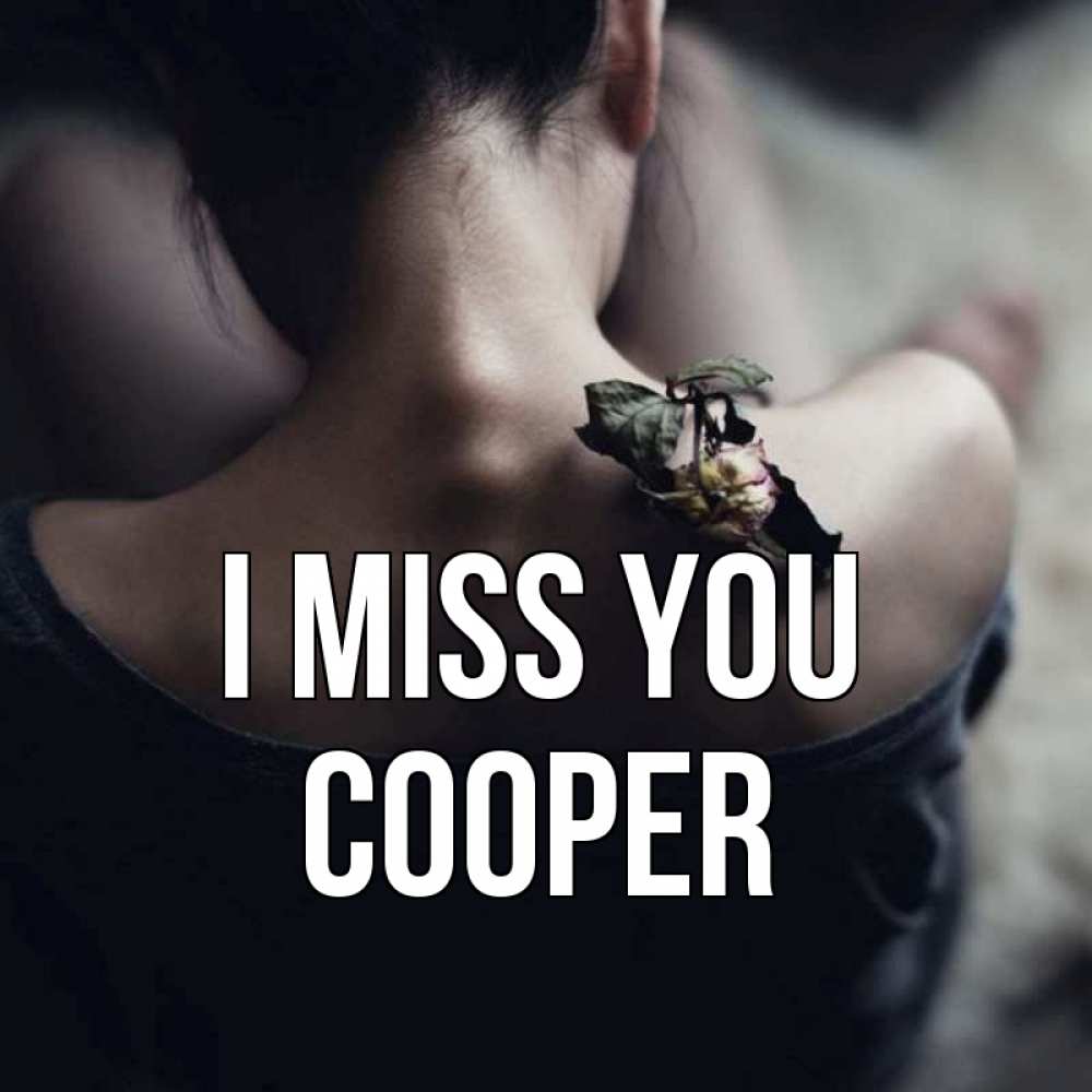 Greetings card с именем, Cooper I miss you засох цветок Greetings with text for free download 