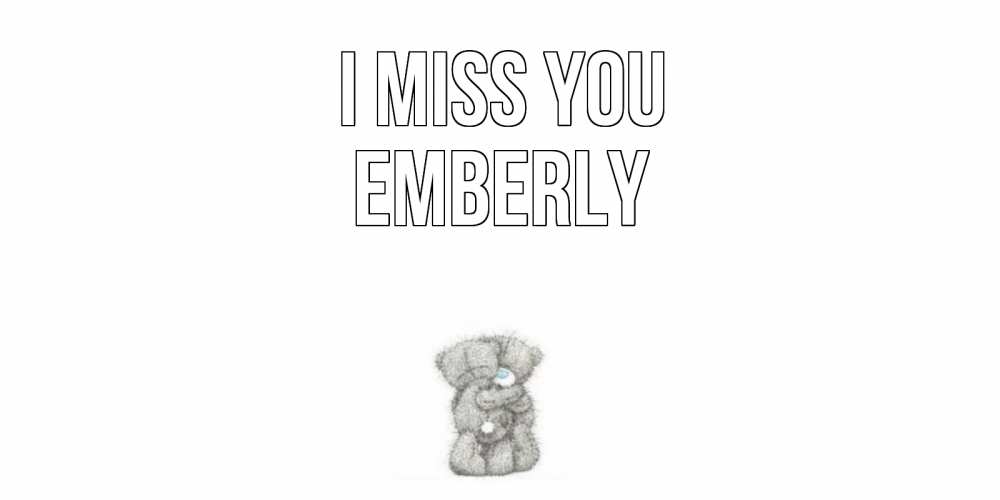 Greetings card с именем, Emberly I miss you мишки Greetings with text for free download 