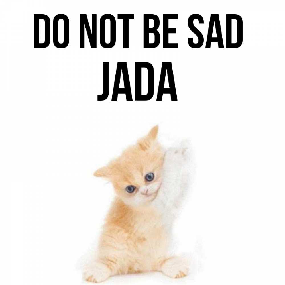 Greetings card с именем, Jada Do not be sad просящий кот Greetings with text for free download 