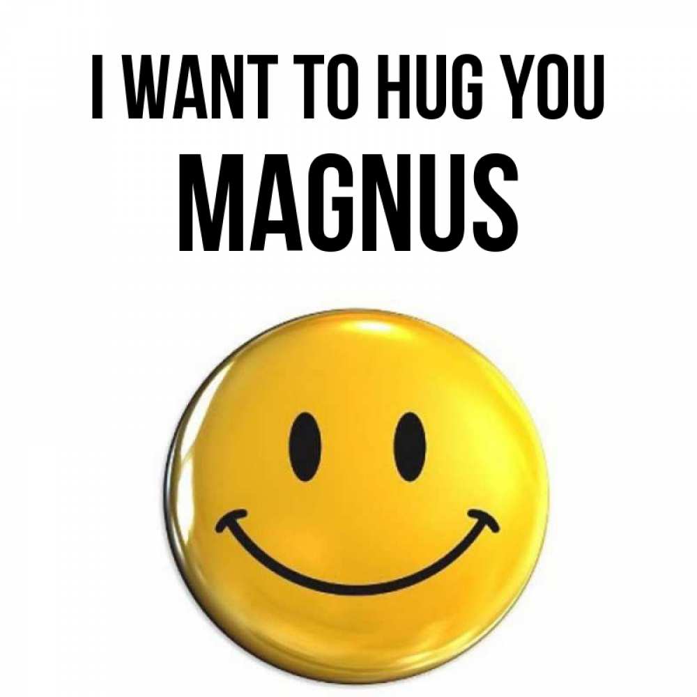 Greetings card с именем, Magnus I want to hug you открытки которые можно подписывать онлайн по своему усмотрению бесплатно Greetings with text for free download 
