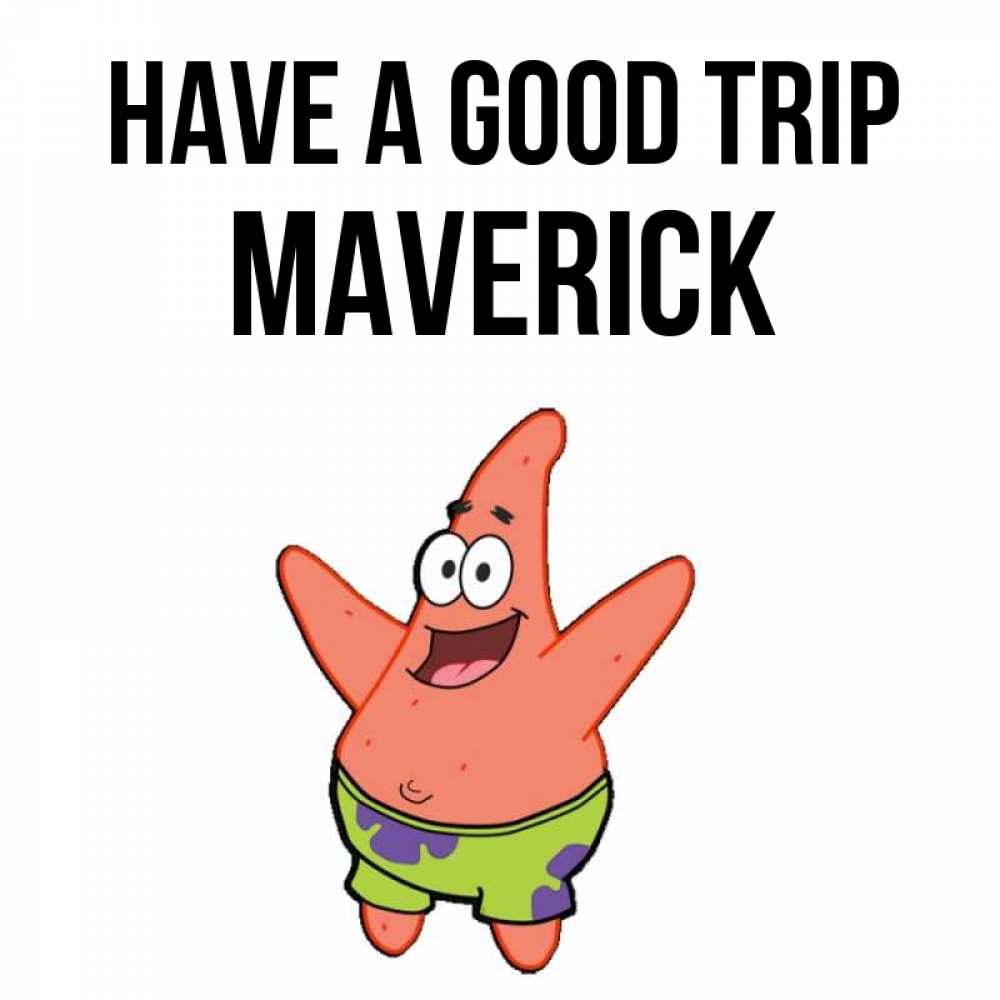 Greetings card с именем, Maverick Have a good trip желает тебе хорошей дороги Greetings with text for free download 