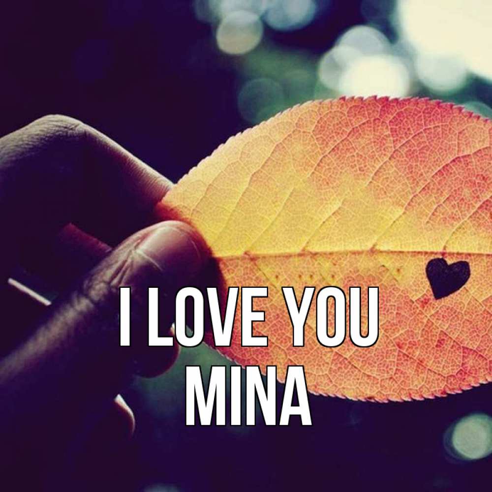 Greetings card с именем, Mina I love you держу лист Greetings with text for free download 