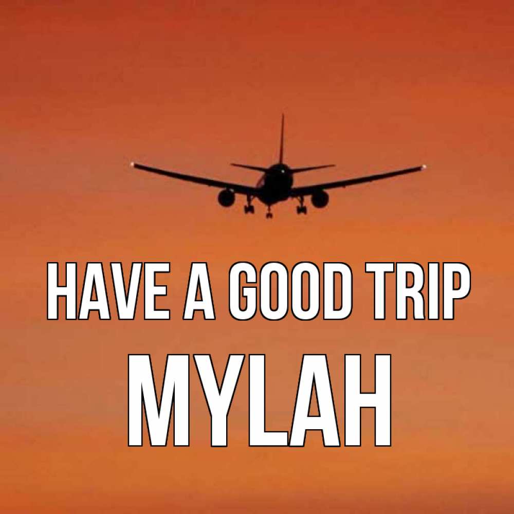 Greetings card с именем, Mylah Have a good trip силуэт самолета Greetings with text for free download 