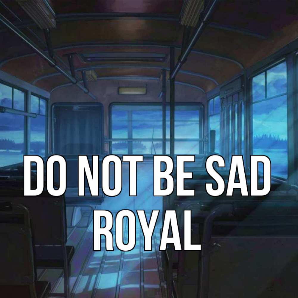 Greetings card с именем, Royal Do not be sad страшилка Greetings with text for free download 