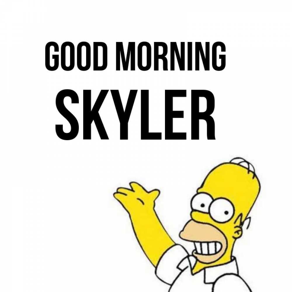 Greetings card с именем, Skyler Good morning открытки с пожеланиями Greetings with text for free download 